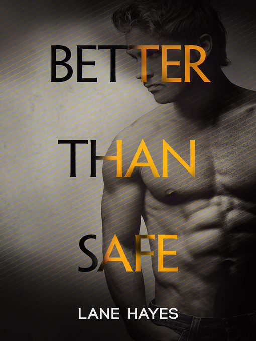 Title details for Better Than Safe by Lane Hayes - Available